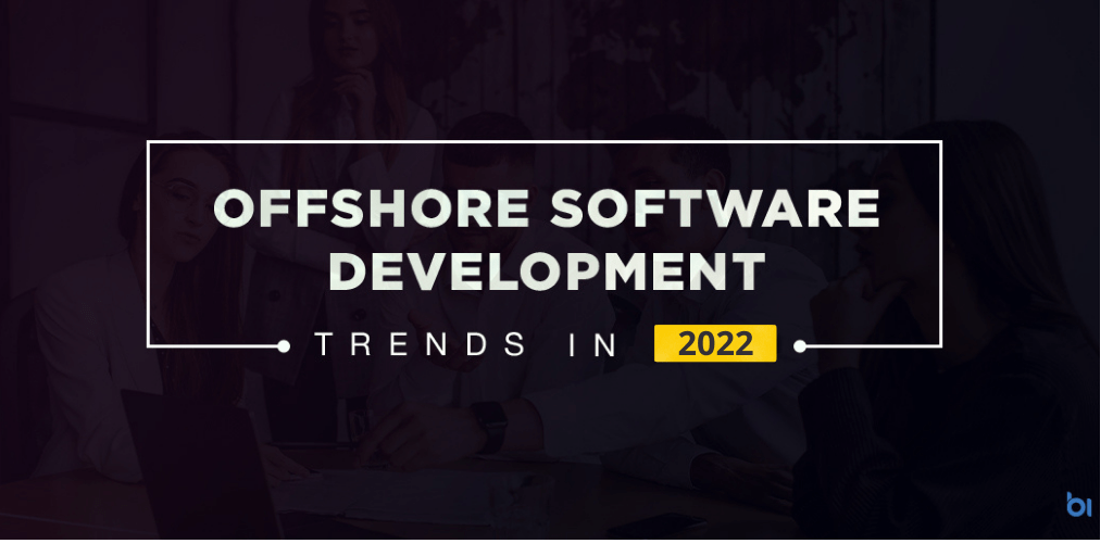 OFFSHORE SOFTWARE DEVELOPMENT TRENDS IN 2022