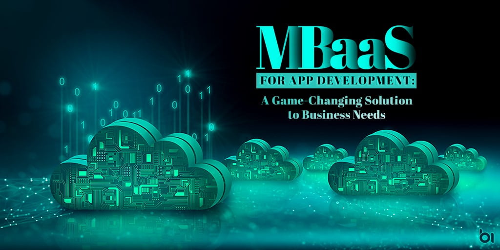MBaaS-for-App-Development--A-Game-Changing-Solution-to-Business-Needs
