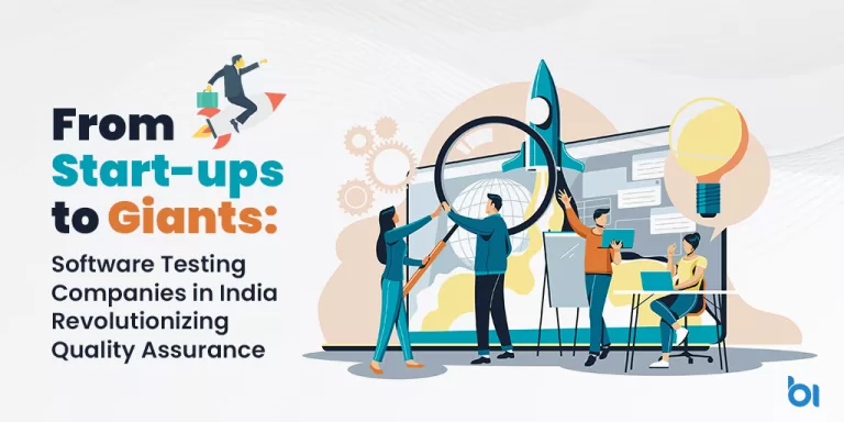 From-Start-ups-to-Giants--Software-Testing-Companies-in-India-Revolutionizing-Quality-Assurance