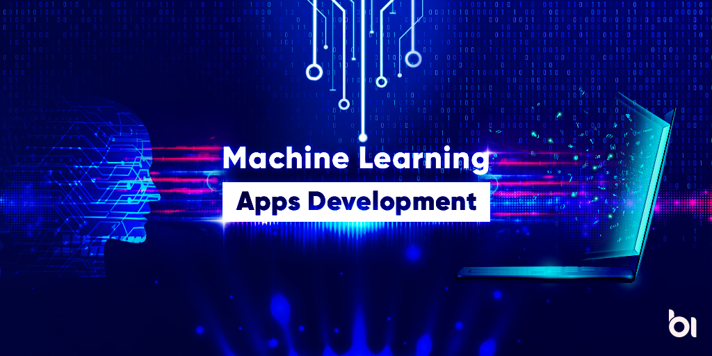 Why Businesses Develop Machine Learning Apps? - Binary Informatics