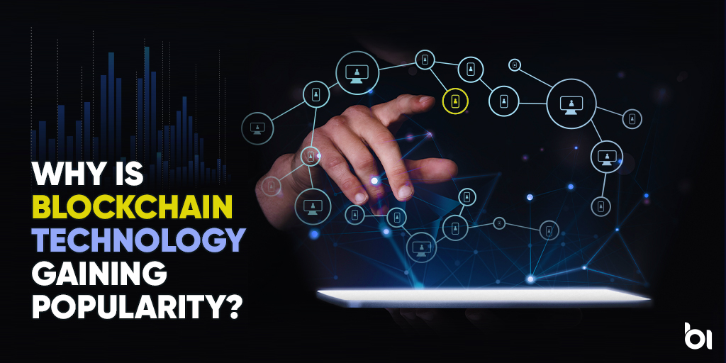 Why Blockchain technology is Gaining Popularity?