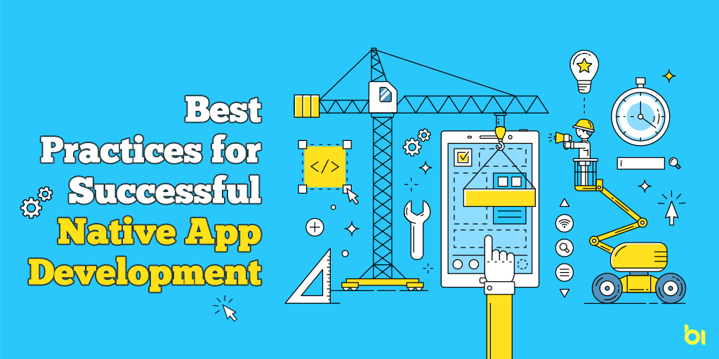 Best Practices for Successful Native App Development