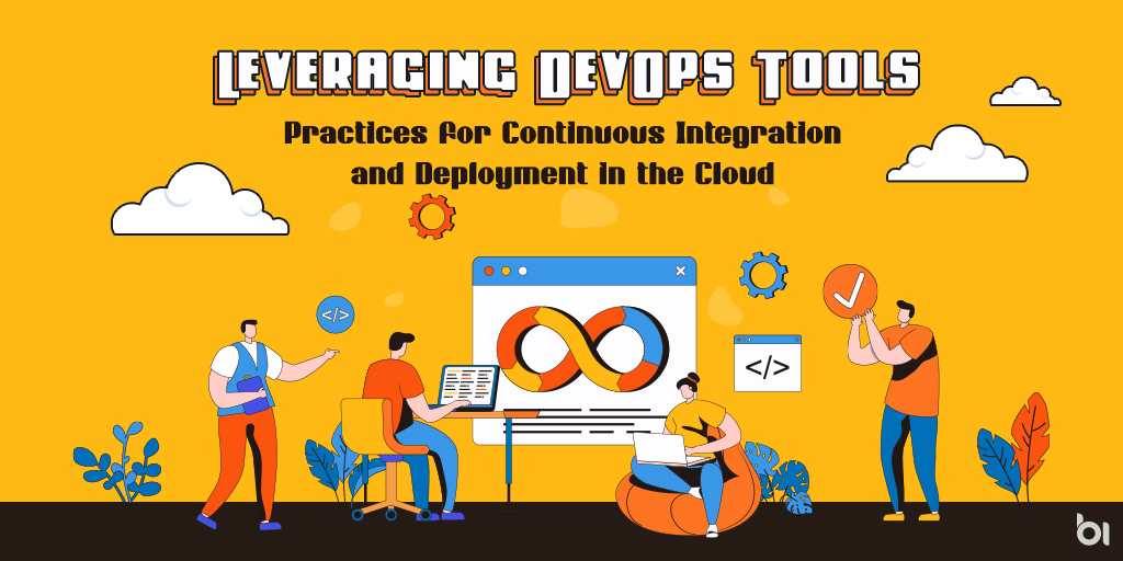 Leveraging-DevOps-Tools-and-Practices-for-Continuous-Integration-and-Deployment-in-the-Cloud