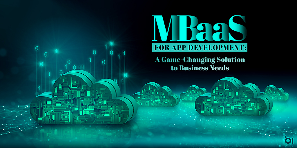 MBaaS-for-App-Development--A-Game-Changing-Solution-to-Business-Needs