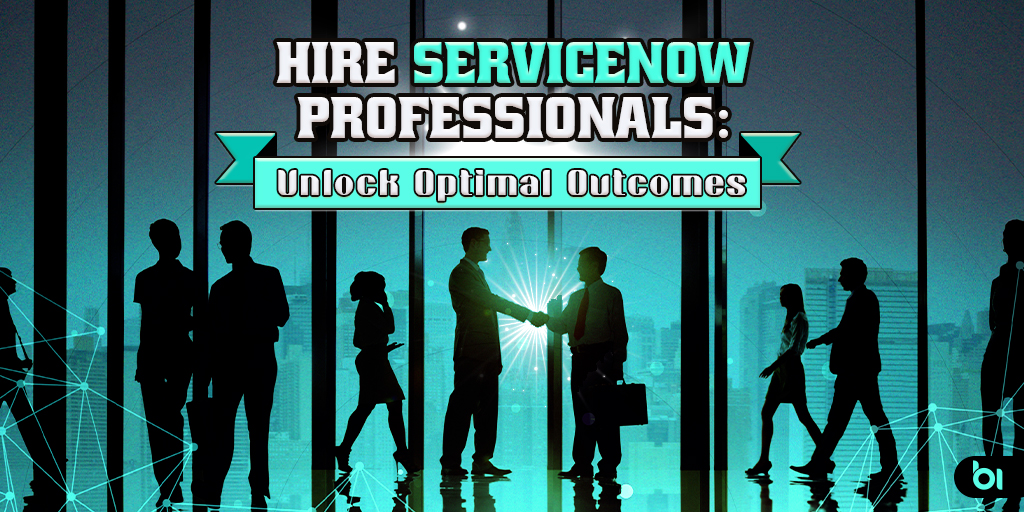 Hire-ServiceNow-Professionals--Unlock-Optimal-Outcomes