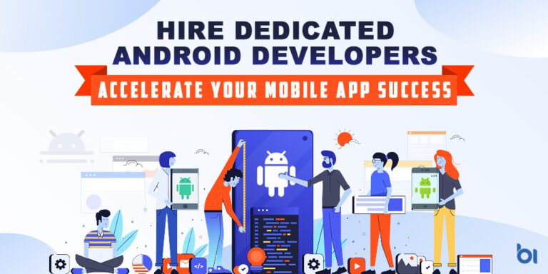 Hire Dedicated Android Developers- Accelerate Your Mobile App Success