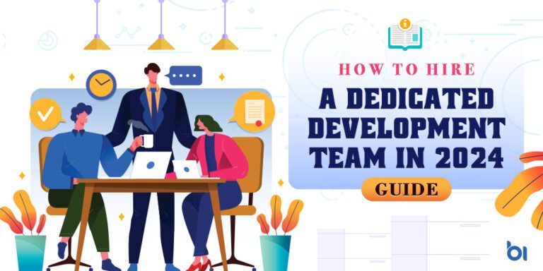How to Hire a Dedicated Development Team in 2024 [Guide]