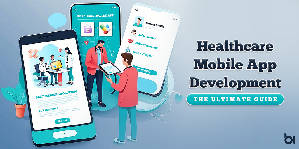 Healthcare Mobile App Development: The Ultimate Guide